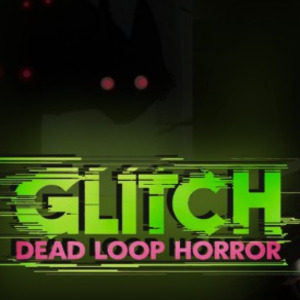 GLITCH Dead Loop Horror PS4