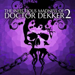 The Infectious Madness of Doctor Dekker 2
