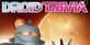 Droid Trivia