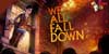 We Happy Few We All Fall Down