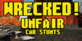 Wrecked Unfair Car Stunts